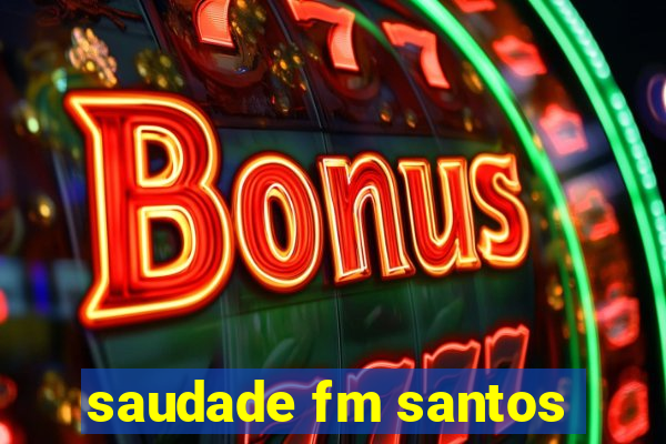 saudade fm santos